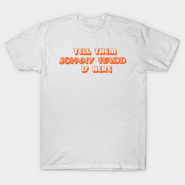 Tell Them Johnny Wadd is Here (orange) T-Shirt by The Video Basement